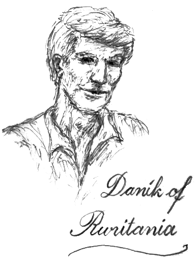 Danik of Ruritania, one eyebrow flying and a crooked grin...